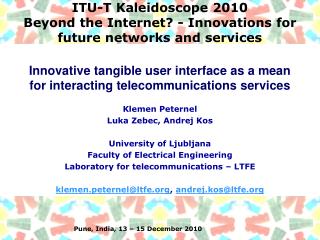 ITU-T Kaleidoscope 2010 Beyond the Internet? - Innovations for future networks and services