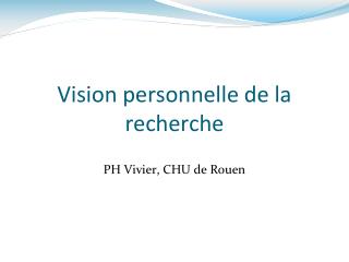 Vision personnelle de la recherche