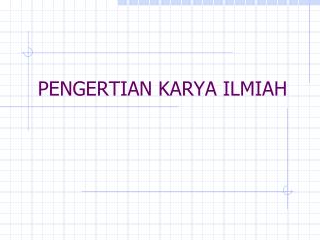 PENGERTIAN KARYA ILMIAH