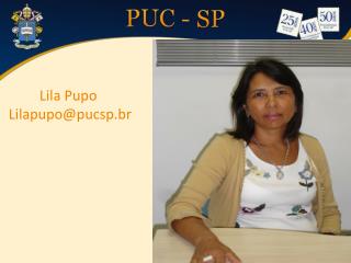 Lila Pupo Lilapupo@pucsp.br