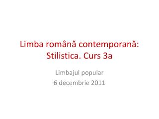 Limba română contemporană: Stilistica. Curs 3a