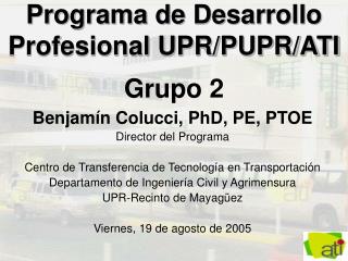 Programa de Desarrollo Profesional UPR/PUPR/ATI Grupo 2