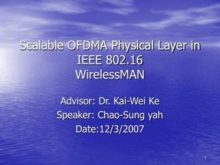 Scalable OFDMA Physical Layer in IEEE 802.16 WirelessMAN