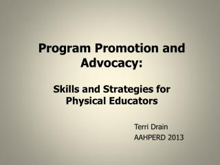Program Promotion and Advocacy: Skills and Strategies for Physical Educators