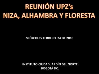 REUNIÓN UPZ’s NIZA, ALHAMBRA Y FLORESTA