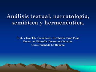 Análisis textual, narratología, semiótica y hermenéutica.