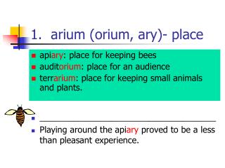 1. arium (orium, ary)- place