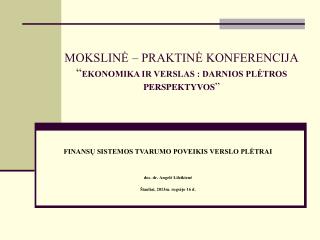 MOKSLINĖ – PRAKTINĖ KONFERENCIJA “ EKONOMIKA IR VERSLAS : DARNIOS PLĖTROS PERSPEKTYVOS ”