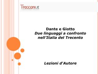 Dante e Giotto Due linguaggi a confronto nell’Italia del Trecento Lezioni d'Autore