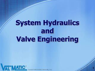 System Hydraulics and Valve Engineering