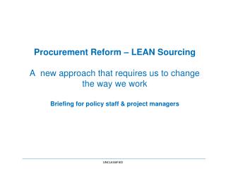 Procurement Reform – LEAN Sourcing A new approach that requires us to change the way we work