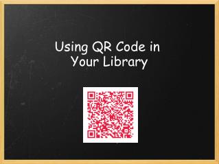 Using QR Code in  Your Library