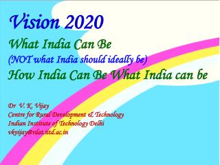 Vision 2020 What India Can Be (NOT what India should ideally be)