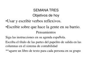 SEMANA TRES Objetivos de hoy Usar y escribir verbos reflexivos.