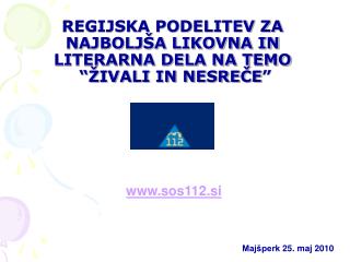 REGIJSKA PODELITEV ZA NAJBOLJŠA LIKOVNA IN LITERARNA DELA NA TEMO “ŽIVALI IN NESREČE”