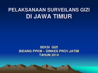 PELAKSANAAN SURVEILANS GIZI DI JAWA TIMUR