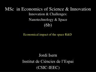 MSc in Economics of Science &amp; Innovation Innovation &amp; Challenges: Nanotechnology &amp; Space (6b)