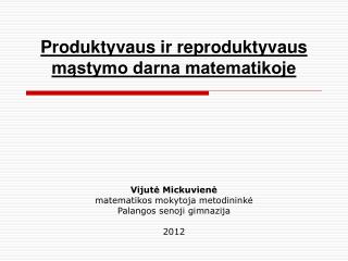 Produktyvaus ir reproduktyvaus mąstymo darna matematikoje