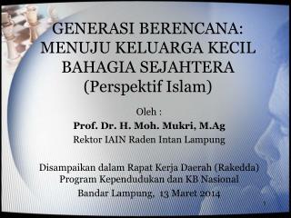 GENERASI BERENCANA: MENUJU KELUARGA KECIL BAHAGIA SEJAHTERA (Perspektif Islam)