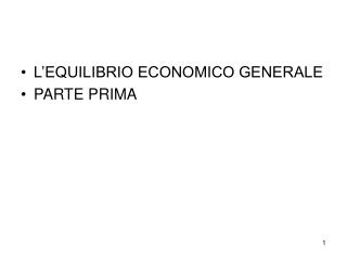 L’EQUILIBRIO ECONOMICO GENERALE PARTE PRIMA