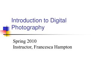 Introduction to Digital Photography