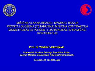 Prof. dr Vladimir Jakovljevi ć Predsednik Društva fiziologa Republike Srbije ,