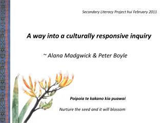 Poipoia te kakano kia puawai Nurture the seed and it will blossom