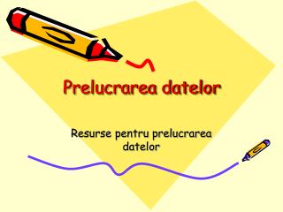 Prelucrarea datelor