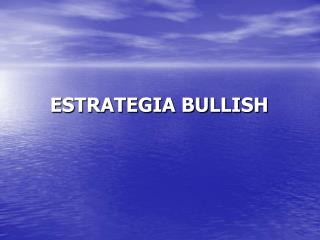 ESTRATEGIA BULLISH