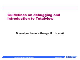 Guidelines on debugging and introduction to Totalview