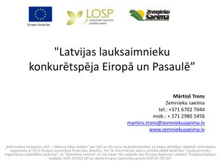 &quot;Latvijas lauksaimnieku konkurētspēja Eiropā un Pasaulē”