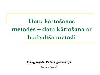 Datu kārtošanas metodes – datu kārtošana ar burbulīša metodi