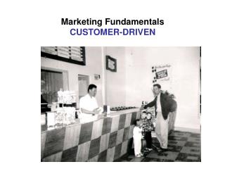 Marketing Fundamentals CUSTOMER-DRIVEN