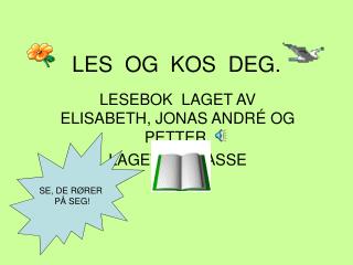 LES OG KOS DEG.