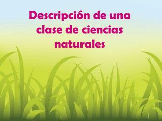 Descripción de una clase de ciencias naturales