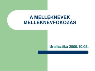 A MELLÉKNEVEK MELLÉKNÉVFOKOZÁS