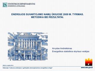 ENERGIJOS SUVARTOJIMO NAMŲ ŪKIUOSE 2009 M. TYRIMAS. METODIKA BEI REZULTATAI.