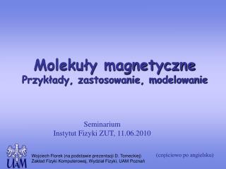 Molekuły magnetyczne Przykłady, zastosowanie, modelowanie