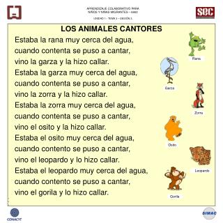 LOS ANIMALES CANTORES Estaba la rana muy cerca del agua, cuando contenta se puso a cantar,