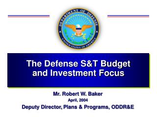 Mr. Robert W. Baker April, 2004 Deputy Director, Plans &amp; Programs, ODDR&amp;E