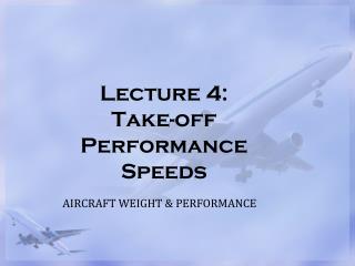 Lecture 4: Take-off Performance Speeds