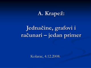 A. Krapež: Jednačine, grafovi i računari – jedan primer