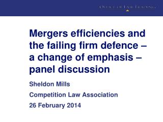 Mergers efficiencies and the failing firm defence – a change of emphasis – panel discussion