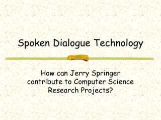 Spoken Dialogue Technology