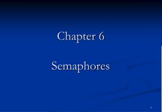 Chapter 6 Semaphores