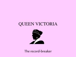 QUEEN VICTORIA