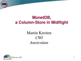 MonetDB, a Column-Store in Midflight