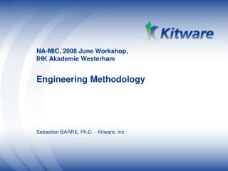NA-MIC, 2008 June Workshop, IHK Akademie Westerham Engineering Methodology