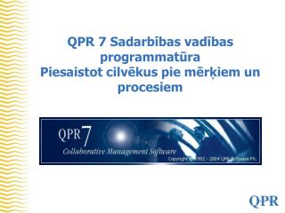 QPR 7 Sadarbības vadības programmatūra Piesaistot cilvēkus pie mērķiem un procesiem