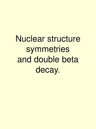 Nuclear structure symmetries and double beta decay.